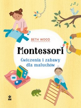 Montessori Ćwiczenia i zabawy dla maluchów