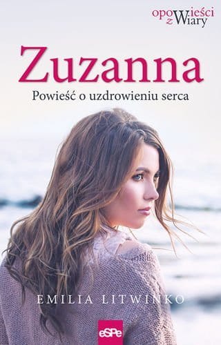 Zuzanna. Powieść o uzdrowieniu serca