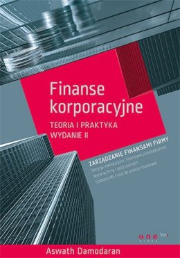 Finanse korporacyjne. Teoria i praktyka wyd. 2