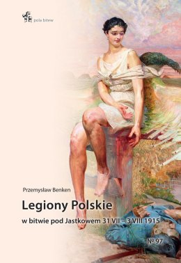 Legiony Polskie w bitwie pod Jastkowem 31.VII-3.VIII.1915