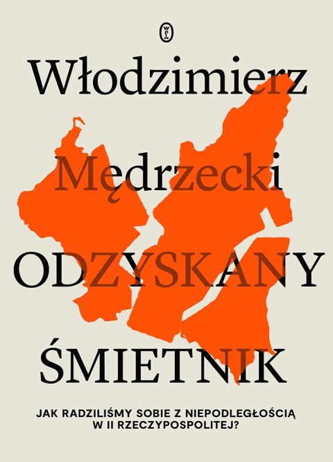 Odzyskany śmietnik. Jak radziliśmy sobie z niepodległością w II Rzeczypospolitej?