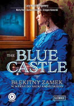 The Blue Castle. Błękitny Zamek w wersji do nauki angielskiego wyd. 2022