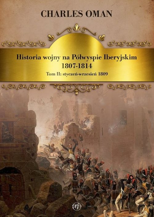 Historia wojny na Półwyspie Iberyjskim 1807-1814. Tom 2. Styczeń-wrzesień 1809