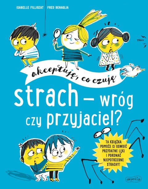 Strach - wróg czy przyjaciel? Akceptuję, co czuję