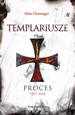 Templariusze. Proces 1307-1314 wyd. 2023