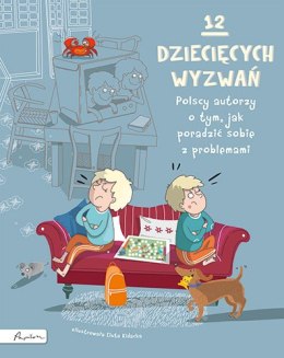 12 dziecięcych wyzwań. Polscy autorzy o tym, jak poradzić sobie z problemami wyd. 2023