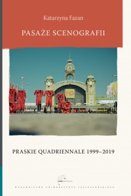 Pasaże scenografii. Praskie Quadriennale 1999-2019