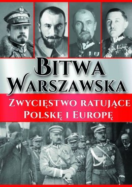 Bitwa Warszawska. Zwycięstwo ratujące Polskę i Europę