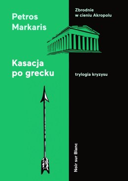 Kasacja po grecku trylogia kryzysu Tom 2