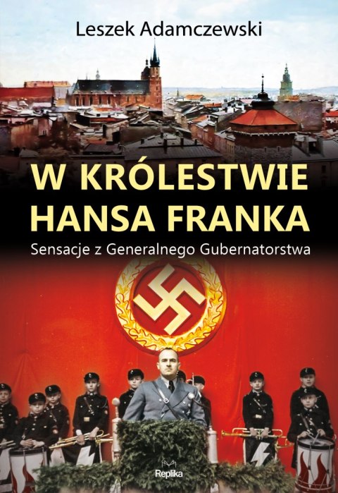 W królestwie hansa franka sensacje z generalnego gubernatorstwa