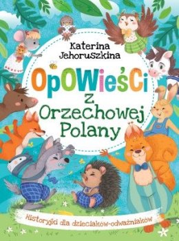 Opowieści z Orzechowej Polany. Historyjki dla dzieciaków-odważniaków