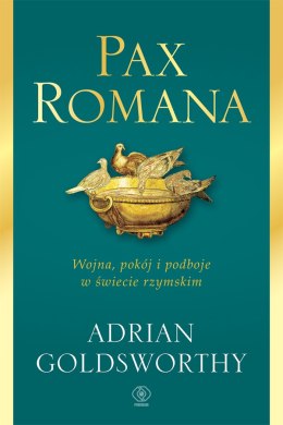 Pax Romana. Wojna, pokój i podboje w świecie rzymskim wyd. 2023