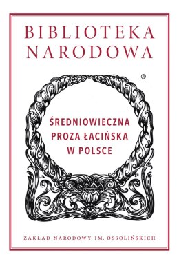 Średniowieczna proza łacińska w Polsce. Biblioteka Narodowa
