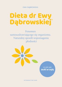 Dieta dr Ewy Dąbrowskiej. Naturalny sposób wspomagania płodności. Fenomen samouzdrawiającego się organizmu. Naturalny sposób wsp