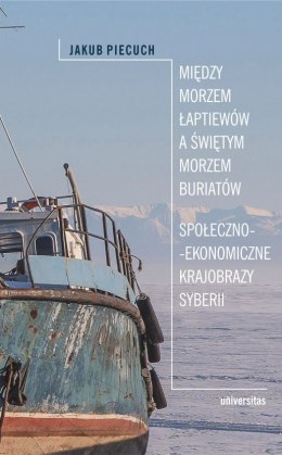 Między Morzem Łaptiewów a Świętym Morzem Buriatów. Społeczno-ekonomiczne krajobrazy Syberii wyd. 2