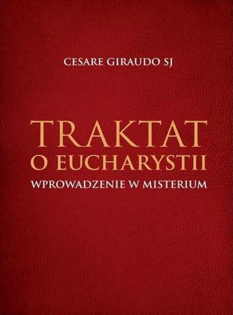 Traktat o Eucharystii. Wprowadzenie w Misterium