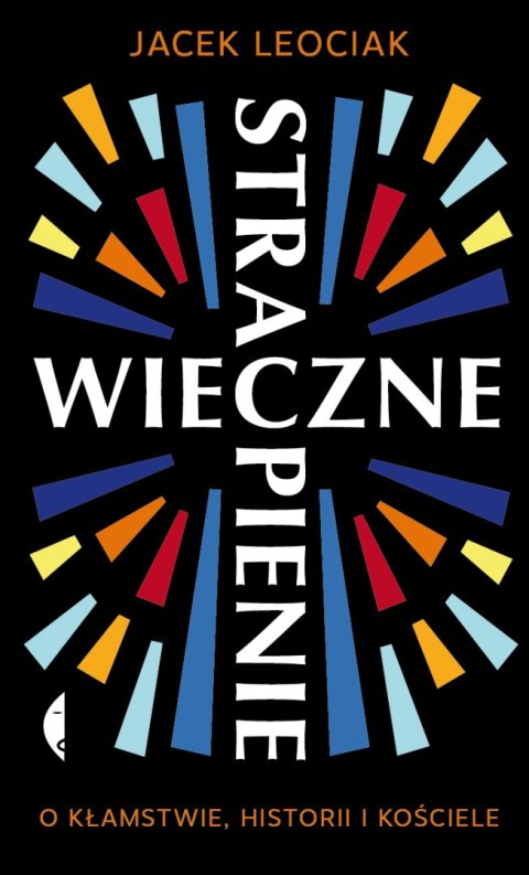 Wieczne strapienie. O kłamstwie, historii i Kościele