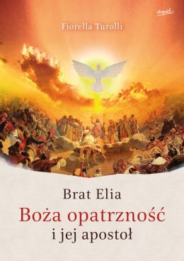 Brat Elia. Boża opatrzność i jej apostoł wyd. 2022
