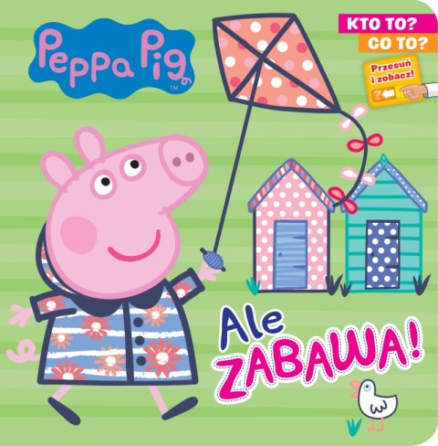 Ale zabawa! Kto to? Co to? Świnka Peppa