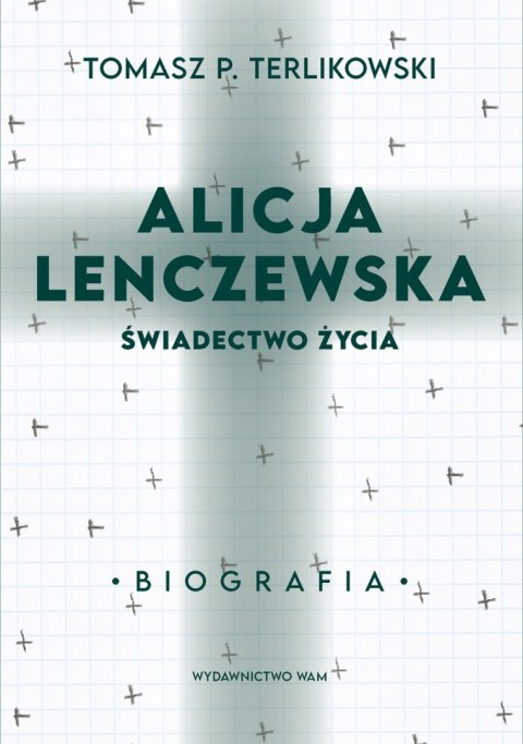 Alicja Lenczewska. Świadectwo życia