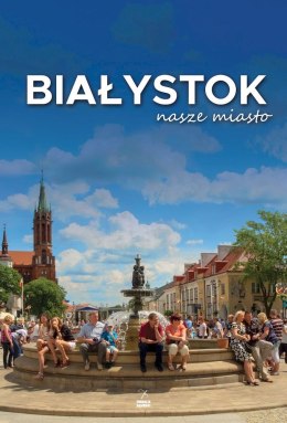 Białystok nasze miasto wyd. 2