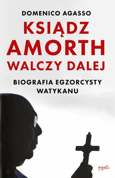 Ksiądz Amorth walczy dalej. Biografia egzorcysty Watykanu