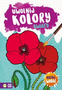 Kwiaty. Uwolnij kolory