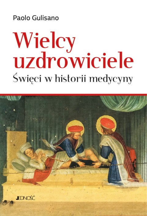 Wielcy uzdrowiciele. Święci w historii medycyny