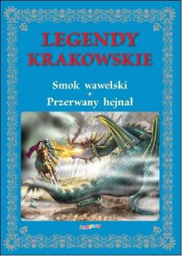 Legendy krakowskie smok wawelski przerwany hejnał