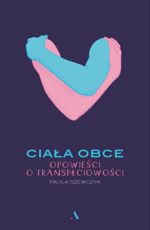 Ciała obce. Opowieści o transpłciowości