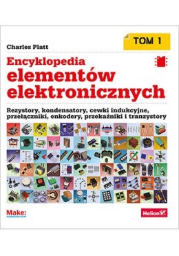 Encyklopedia elementów elektronicznych. Rezystory, kondensatory, cewki indukcyjne, przełączniki, enkodery, przekaźniki i tranzys