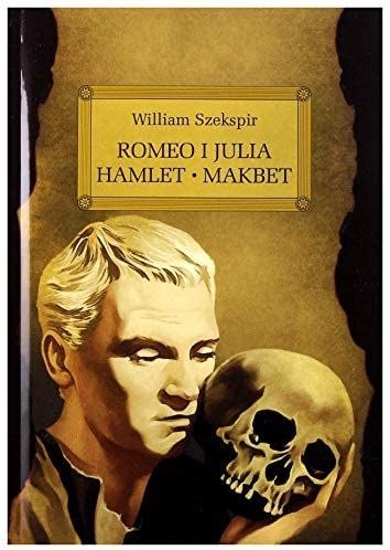 Romeo i Julia / Hamlet / Makbet