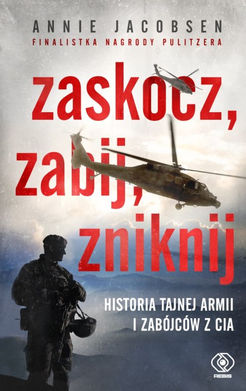 Zaskocz, zabij, zniknij. Historia tajnej armii i zabójców z CIA