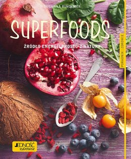 Superfoods źródło energii prosto z natury poradnik zdrowie