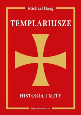 Templariusze. Historia i mity