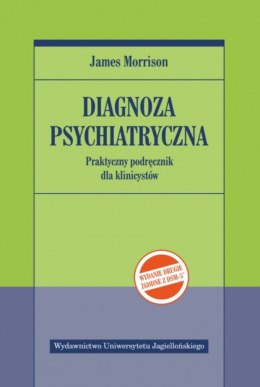 Diagnoza psychiatryczna. Praktyczny podręcznik dla klinicystów wyd. 2
