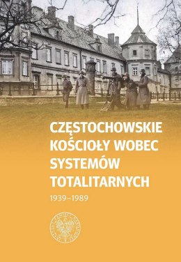 Częstochowskie Kościoły wobec systemów totalitarnych 1939-1989