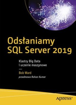 Odsłaniamy SQL Server 2019. Klastry Big Data i uczenie maszynowe