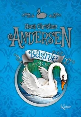Baśnie. Hans Christian Andersen. Kolorowa klasyka