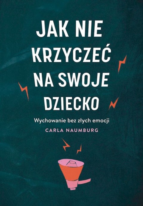 Jak nie krzyczeć na swoje dziecko wyd. kieszonkowe