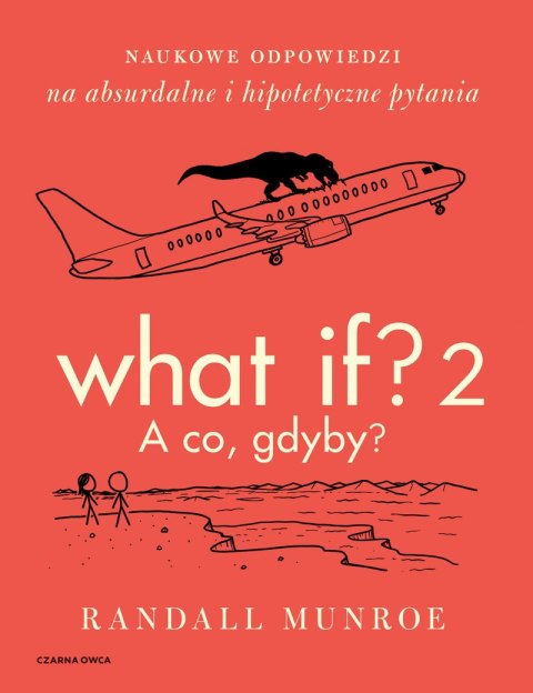 What If? 2. A co gdyby? Naukowe odpowiedzi na absurdalne i hipotetyczne pytania