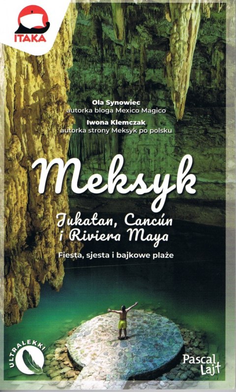 Meksyk. Jukatan, Cancún i Riviera Maya. Fiesta, sjesta i bajkowe plaże. Pascal Lajt