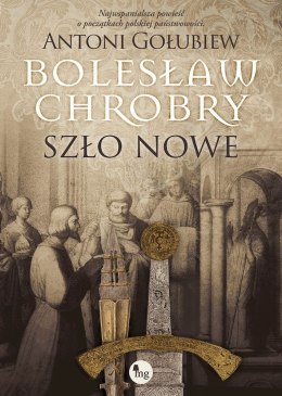 Szło nowe. Bolesław Chrobry. Tom 2