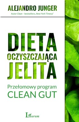 Dieta oczyszczająca jelita. Przełomowy program CLEAN GUT