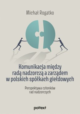 Komunikacja między radą nadzorczą a zarządem w polskich spółkach giełdowych. Perspektywa członków rad nadzorczych