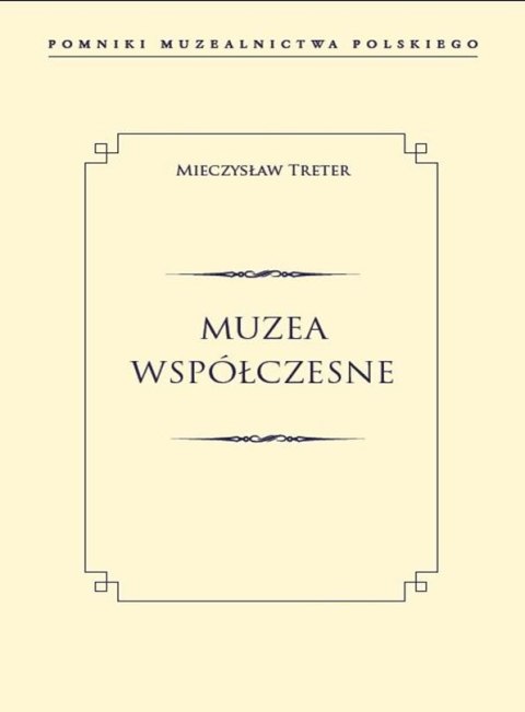 Muzea współczesne pomniki muzealnictwa polskiego