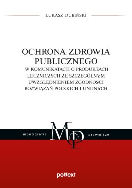 Ochrona zdrowia publicznego w komunikatach o produktach leczniczych ze szczególnym uwzględnieniem zgodności rozwiązań polskich i