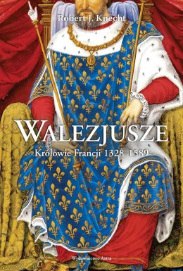 Walezjusze. Królowie Francji 1328-1589 wyd. 2023