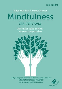 Mindfulness dla zdrowia. Jak radzić sobie z bólem, stresem i zmęczeniem wyd. 2