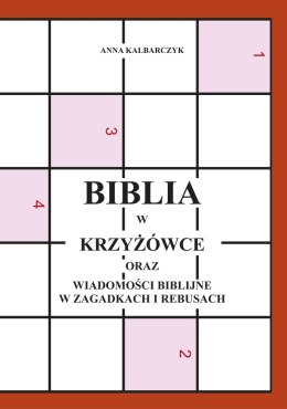 Biblia w krzyżówce oraz wiadomości biblijne w zagadkach i rebusach